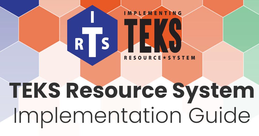 Curriculum & Instruction / Implementing TEKS Resource System